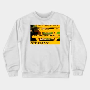 We are all bad in someone´s story on yellow benches Crewneck Sweatshirt